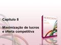 Capítulo 8 Maximização de lucros e oferta competitiva © 2014 Pearson. Todos os direitos reservados.slide 1.