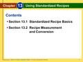 Glencoe Culinary Essentials Chapter 13 Using Standardized Recipes 1 Contents Chapter 13 Using Standardized Recipes  Section 13.1 Standardized Recipe Basics.