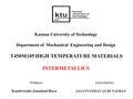 Kaunas University of Technology Department of Mechanical Engineering and Design T450M105 HIGH TEMPERATURE MATERIALS INTERMETALLICS Professor Submitted.