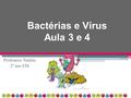 Bactérias e Vírus Aula 3 e 4 Professora Natália 2º ano EM.
