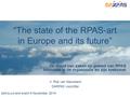 “The state of the RPAS-art in Europe and its future” De stand van zaken op gebied van RPAS Innovatie in de organisatie en zijn toekomst Ir. Rob van Nieuwland.