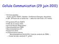 Cellule Communication (29 juin 2011)  Actions passées: Fuchs, poster IN2P3, Saladier, Conférence Energies, Anecdotes…  UBP: diffusion de la recherche.