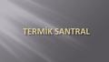 TERMİK SANTRAL.