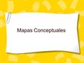 Mapas Conceptuales. Introducción Un mapa conceptual es un recurso esquemático para presentar un conjunto de significados conceptuales incluidos en una.