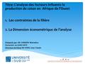 Titre: L’analyse des facteurs influents la production de coton en Afrique de l’Ouest 1. Les contraintes de la filière 2. La Dimension économétrique de.