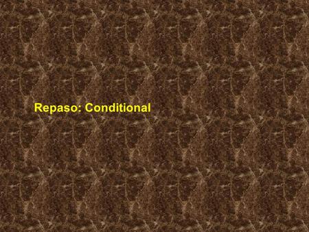 Repaso: Conditional. Conditional As you know, the conditional is used to tell what would happen or what someone would do in a given set of circumstances,