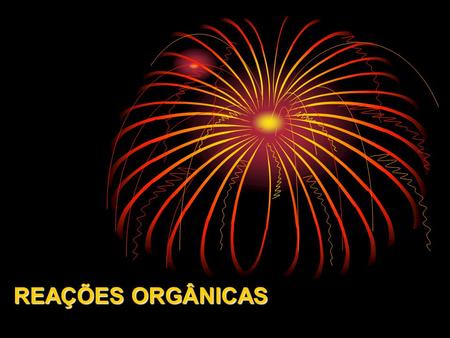 REAÇÕES ORGÂNICAS. REAÇÃO DE ADIÇÃO – C = C – + A – B  A – C – C – B | | | | 01. DEVE HAVER INSATURAÇÃO ( = OU  ) 02. COMPOSTOS CÍCLICOS: RUPTURA DO.