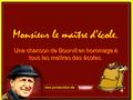 Monsieur le maître d’école. Monsieur le maître d’école. Une chanson de Bourvil en hommage à tous les maîtres des écoles. Une production de.