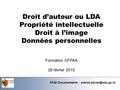 Droit d’auteur ou LDA Propriété intellectuelle Droit à l’image Données personnelles SEM-Documentation - Formation CFPAA 26 février.