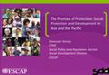 1 The Promise of Protection: Social Protection and Development in Asia and the Pacific Donovan Storey Chief Social Policy and Population Section Social.