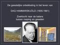 De geestelijke ontwikkeling in het leven van DAG HAMMARSKJÖLD (1905-1961) Zoektocht naar de balans tussen roeping en geweten.