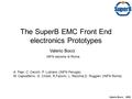 The SuperB EMC Front End electronics Prototypes Valerio Bocci 2009 INFN sezione di Roma Valerio Bocci A. Papi, C. Cecchi, P. Lubrano (INFN Perugia) M.