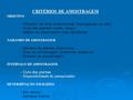 CRITÉRIOS DE AMOSTRAGEM OBJETIVO - Tamanho da área experimental (homogênea ou não) - Ciclo das plantas (curto, longo) - Hábito de crescimento (tipo de.