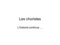 Les choristes L’histoire continue….. Vrai? ou faux? Le collège Fond de l’Etang est un collège mixte. L’histoire se passe aux Etats-Unis. Morhange devient.