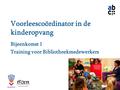 Bijeenkomst 1 Training voor Bibliotheekmedewerkers Voorleescoördinator in de kinderopvang.