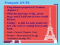 Français 2/1/16 Cinq minutes preparer à l’examen chapitre 3. What has four legs, is big, green, fuzzy, and if it fell out of a tree would kill you. Tomber.