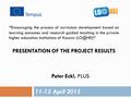 11-12 April 2015 Peter Eckl, PLUS “ Encouraging the process of curriculum development based on learning outcomes and research guided teaching in the private.