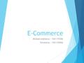 E-Commerce Michael Andrianus – 1501175306 Vincentius - 1501150966 1.