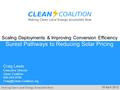 Making Clean Local Energy Accessible Now 19 April 2012 Craig Lewis Executive Director Clean Coalition 650-204-9768 Scaling Deployments.