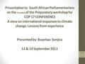 Presentation to South African Parliamentarians on the Occasion of the Preparatory workshop for COP 17 CONFERENCE A view on international responses to climate.