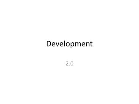 Development 2.0. Measurements of Development HDI Life Expectancy Literacy Education Standard of living Employment Income Technology Raw Materials Gender.