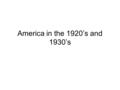 America in the 1920’s and 1930’s. Women’s Rights 19 th Amendment is passed in August of 1920 – gave women the right to vote Flappers – women who challenged.