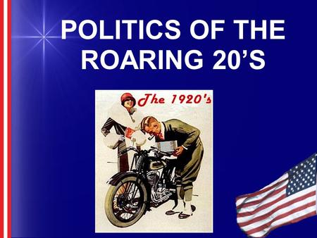 POLITICS OF THE ROARING 20’S. SECTION 1: AMERICAN POSTWAR ISSUES The American public was exhausted from World War I Public debate over the League of Nations.