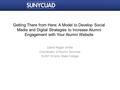 Getting There from Here: A Model to Develop Social Media and Digital Strategies to Increase Alumni Engagement with Your Alumni Website David Regan White.