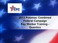 2013 Potomac Combined Federal Campaign Key Worker Training - Quantico.