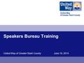 Speakers Bureau Training United Way of Greater Stark County June 19, 2014.