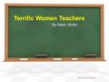 Terrific Women Teachers By Helen Wolfe By PresenterMedia.comPresenterMedia.com.