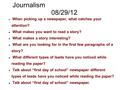 Journalism 08/29/12 When picking up a newspaper, what catches your attention? What makes you want to read a story? What makes a story interesting? What.