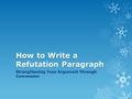 How to Write a Refutation Paragraph Strengthening Your Argument Through Concession.