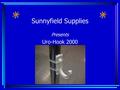 Sunnyfield Supplies Presents Uro-Hook 2000 Objective To provide an alternative safe and hygienic IV pole catheter bag support. To reduce the incidence.