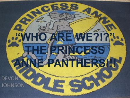 “WHO ARE WE?!?” THE PRINCESS ANNE PANTHERS!!! DEVON JOHNSON.