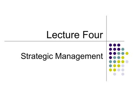 Lecture Four Strategic Management. The Strategic-Management Process.