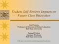 Student Self-Review: Impacts on Future Class Discussion Jim Flowers Professor & Director of Online Education Ball State University Samuel Cotton Assistant.