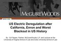 By: Ed Flippen, Partner, McGuireWoods LLP, and Lecturer at the University of Virginia School of Law and Duke University School of Law US Electric Deregulation.