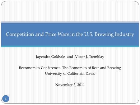 Jayendra Gokhale and Victor J. Tremblay Beeronomics Conference: The Economics of Beer and Brewing University of California, Davis November 3, 2011 Competition.