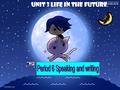 Unit 3 life in the future Speaking What will future life be ? Speaking task: transportation education business communication health condition …… Speaking.