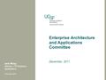 Enterprise Architecture and Applications Committee December, 2011 Jane Wong Director, ITS Business Applications December, 2011.