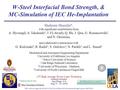 1 15 th High Average Power Laser Workshop General Atomics San Diego, CA Aug. 9 – 10, 2006 W-Steel Interfacial Bond Strength, & MC-Simulation of IEC He-Implantation.