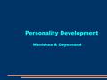 Personality Development Manishaa & Dayaanand. Have you ever wondered about yourself Who are you? How well do you know yourself? What are you good at?