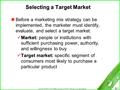 Copyright © 2006 by South-Western, a division of Thomson Learning, Inc. All rights reserved. 9-1 Selecting a Target Market Before a marketing mix strategy.