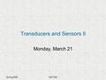 Spring 2005ISAT 253 Transducers and Sensors II Monday, March 21.