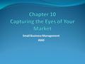 Small Business Management 4660. SalesMarketing Orientation Inward – produces products, converts products into cash Outward – customer needs, wants View.