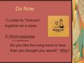 Do Now 1) Listen to “Volcano” together as a class. 2) Short response (2-3 sentences) Do you like the song more or less than you thought you would? Why?