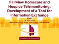 Fairview Homecare and Hospice Telemonitoring: Development of a Tool for Information Exchange Fairview Homecare and Hospice Telemonitoring: Development.