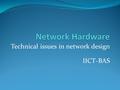 Technical issues in network design IICT-BAS. Network Hardware Main Taxonomy Dimensions:  transmission technology  network range (scale, size) Transmission.