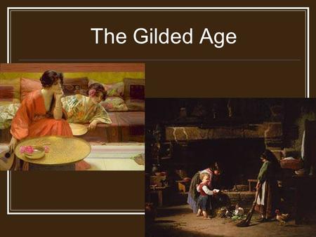 The Gilded Age. Definition Gilded: To cover with or as if with a thin layer of gold. To give an often deceptively attractive or improved appearance to.